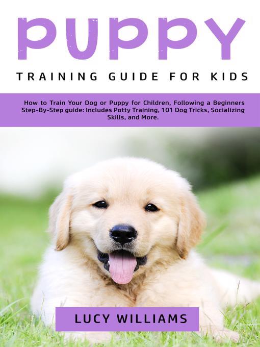 Title details for Puppy Training Guide for Kids by Lucy Williams - Available